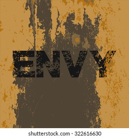Grunge poster "Envy". Vector illustration of dark grey text on grunge dirty yellow background. It can be used as a poster, wallpaper, design t-shirts.
