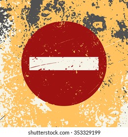 Grunge poster "No entry". Vector illustration of sign "No entry" on grunge yellow background. It can be used as a poster, wallpaper, design t-shirts. Fully editable.