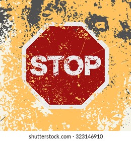 Grunge poster "Stop". Vector illustration of sign "STOP" on grunge yellow background. Fully editable file. It can be used as a poster, wallpaper, design t-shirts.
