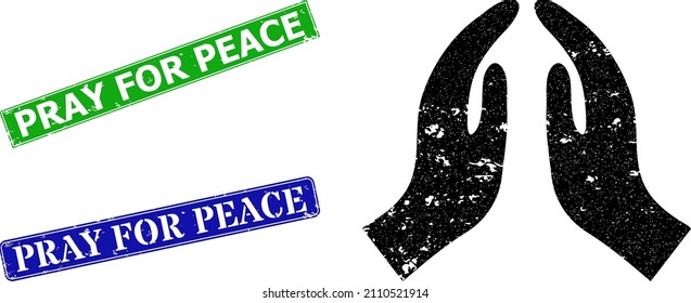 Grunge pray hands icon and rectangular rubber Pray for Peace stamp. Vector green Pray for Peace and blue Pray for Peace seals with grunge rubber texture, designed for religion illustration.