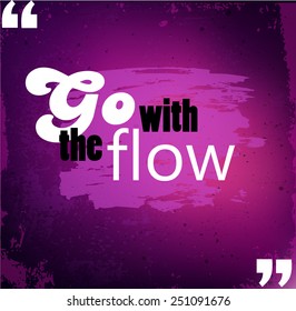 Grunge quote "Go with the flow" vector
