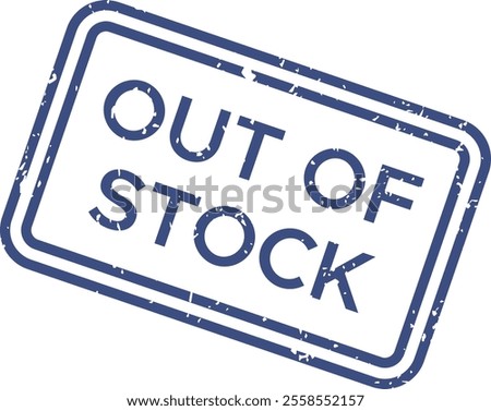 Grunge rectangle featuring an out of stock rubber seal stamp with double border lines, isolated against a white background, indicating product unavailability and inventory shortage