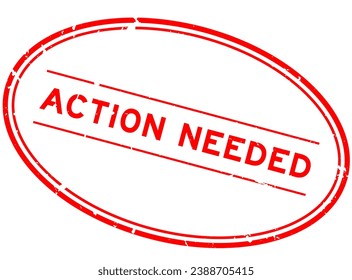 Grunge red action needed word oval rubber seal stamp on white background