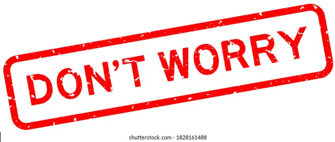Grunge red do not worry word square rubber seal stamp on white background