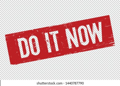 Grunge red Do It Now square rubber seal stamp on transparent  background. Retro Icon for design. Do It Now sign. Vector illustration