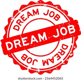 Grunge red dream job word round seal stamp on white background