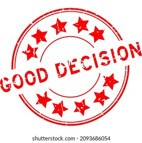 Grunge Red Good Decision Word With Star Icon Round Rubber Seal Stamp On White Background