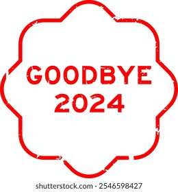 Grunge red goodbye 2024 word rubber seal stamp on white background