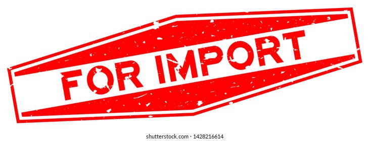 Grunge red for import word hexagon rubber seal stamp on white background