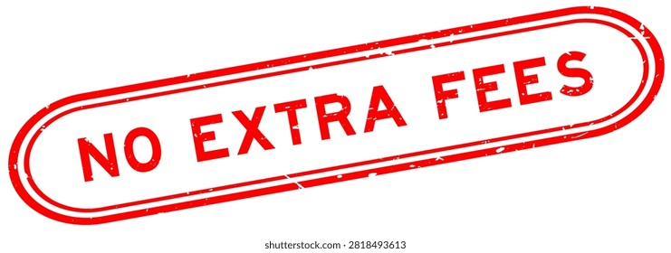 Grunge red no extra fees word rubber seal stamp on white background