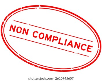 Grunge red non compliance word oval rubber seal stamp on white background