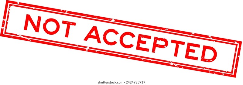 Grunge red not accepted word square rubber seal stamp on white background