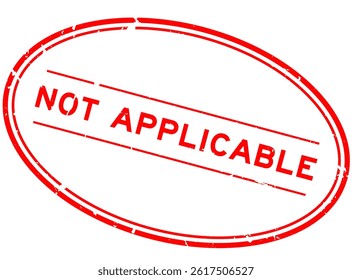 Grunge red not applicable word oval rubber seal stamp on white background