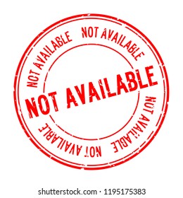 Grunge red not available word round rubber seal stamp on white background