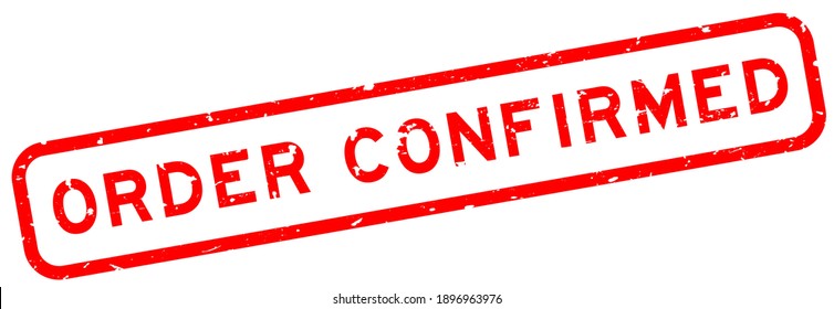 Grunge red order confirmed word square rubber seal stamp on white background
