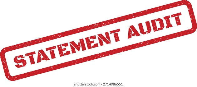 A grunge red rubber stamp featuring "STATEMENT AUDIT," perfect for financial documentation, compliance, and business review materials.
