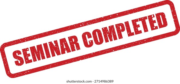 A grunge red rubber stamp vector, prominently displaying seminar completed, suitable for certification, achievement, or project closure visuals.