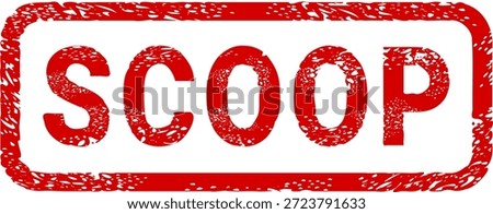 Grunge red rubber stamp with the word "SCOOP" inside a rectangular frame. Conceptual illustration for journalism, breaking news, exclusive media stories, and publishing. (cut out)