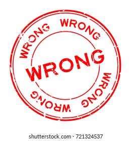 Grunge red wrong wording round rubber seal stamp on white background