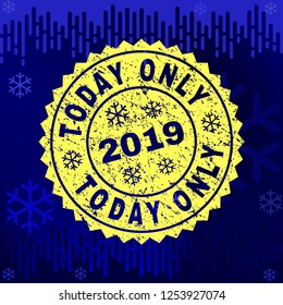 Grunge round Today Only rosette stamp seal for 2019 winter. Vector Today Only rubber seal imitation for New Year and Christmas purposes. Blue gradient background with snowflakes and transition effect.