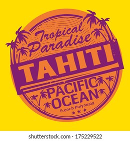 Grunge rubber stamp or label with the name of Tahiti, vector illustration
