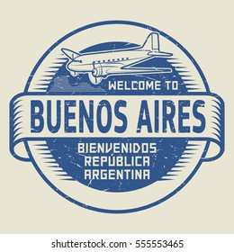 Grunge rubber stamp or tag with airplane and text Welcome to Buenos Aires, Argentina, (in spanish language too), vector illustration.