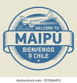 Grunge rubber stamp or tag with airplane and text Welcome to Maipu, Chile (in Spanish language too), vector illustration.