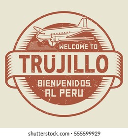 Grunge rubber stamp or tag with airplane and text Welcome to Trujillo, Peru (in Spanish language too), vector illustration