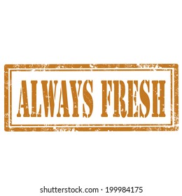 Grunge rubber stamp with text Always Fresh,vector illustration