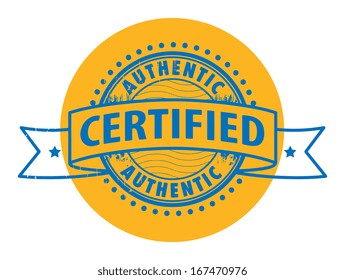 Grunge rubber stamp with the text Authentic, Certified written inside the stamp, vector illustration