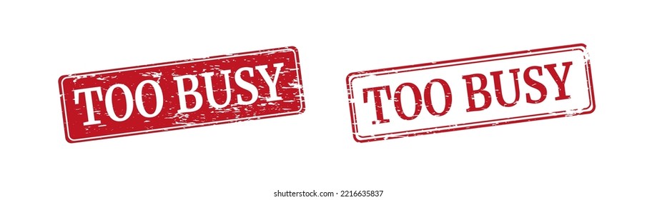 Grunge rubber stamp with text Too Busy, vector illustration