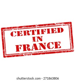 Grunge rubber stamp with text Certified In France, vector illustration