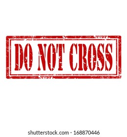 Grunge rubber stamp with text Do Not Cross,vector illustration