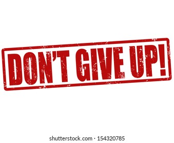 Grunge rubber stamp with the text don't give up, vector illustration