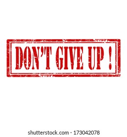 Grunge rubber stamp with text Don't Give Up,vector illustration