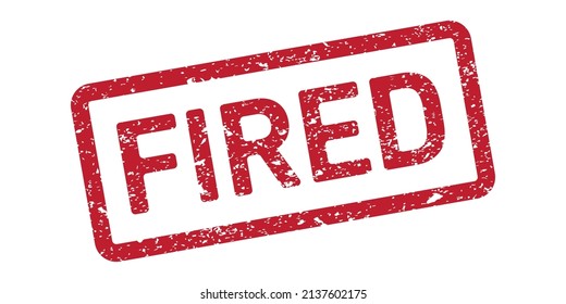 Grunge rubber stamp with text Fired isolated on white background. Vector illustration