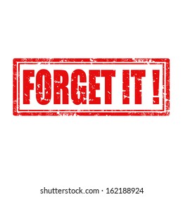 Grunge rubber stamp with text Forget It !,vector illustration