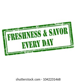 Grunge rubber stamp with text Freshness & Savor Every Day,vector illustration