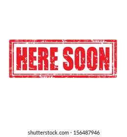 Grunge rubber stamp with text Here Soon,vector illustration