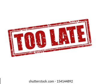 6,039 Too Late Images, Stock Photos & Vectors | Shutterstock