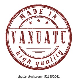 grunge rubber stamp with text "made in Vanuatu, high quality" on white, vector illustration