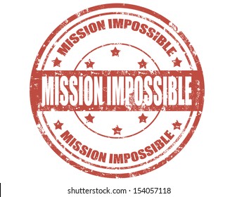 Grunge rubber stamp with text Mission impossible,vector illustration