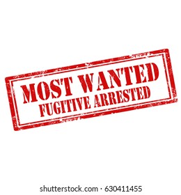Grunge rubber stamp with text Most Wanted Fugitive Arrested,vector illustration