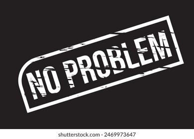 Grunge rubber stamp with text No Problem vector illustration eps10