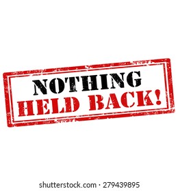 Grunge rubber stamp with text Nothing Held Back,vector illustration