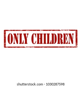 Grunge rubber stamp with text Only Children,vector illustration