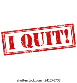 Grunge rubber stamp with text I Quit,vector illustration