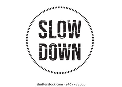 Grunge rubber stamp with text Slow Down,illustration eps10