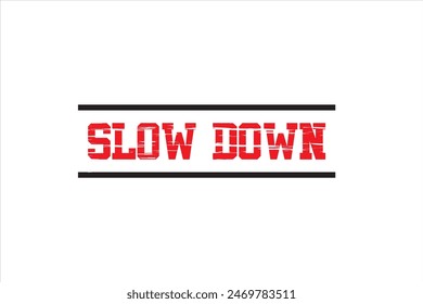 Grunge rubber stamp with text Slow Down,illustration eps10