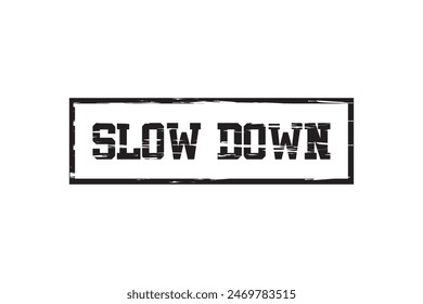 Grunge rubber stamp with text Slow Down,illustration eps10